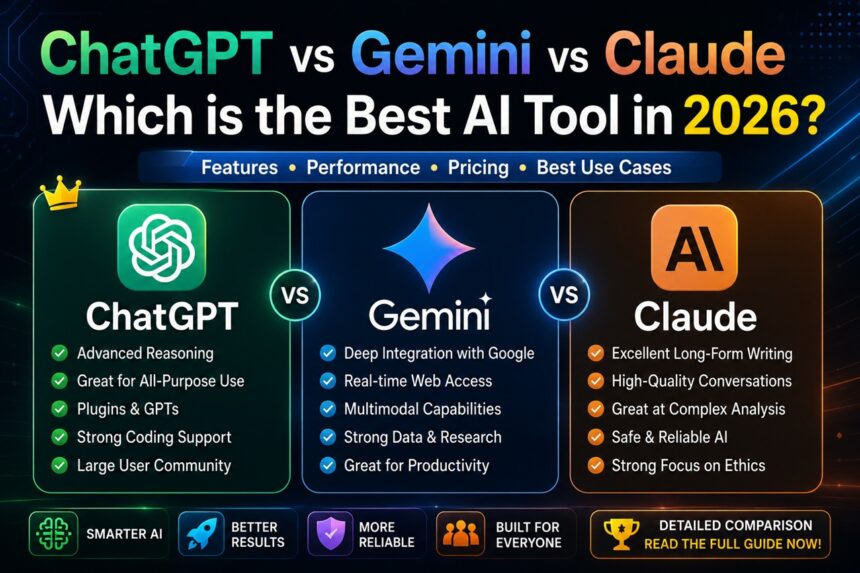 ChatGPT vs Gemini vs Claude — Which is the Best AI Tool in 2026? 1 ChatGPT vs Gemini vs Claude 2026
