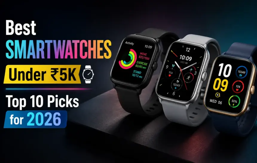 Best Smartwatches Under ₹5,000 In India (2026): Top 10 Picks Ranked 1 10 Best Smartwatches Under ₹5,000 In India (2026)