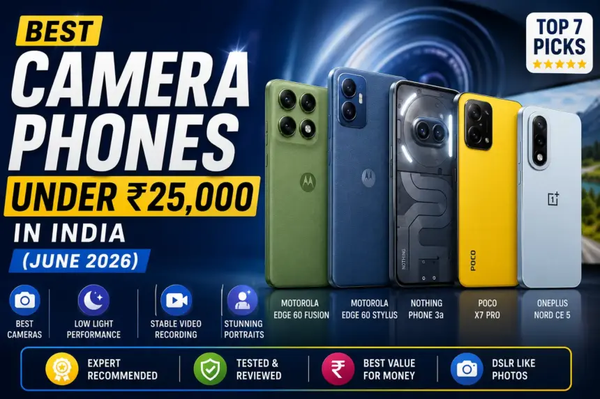 Best Camera Phones Under ₹25,000 In India (June 2026): Top 7 Picks For Photography Lovers 1 Best Camera Phones Under 25000 In India