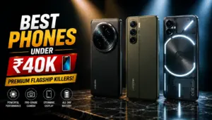 Best Smartphones Under ₹40,000